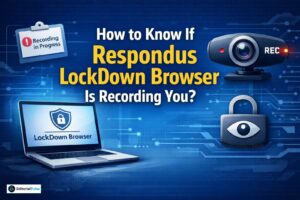 How to Know If Respondus LockDown Browser Is Recording You
